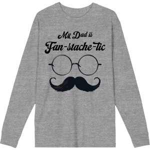 My Dad Is Fan-Tache-Tic Dad Jokes for Father's Day Adult Crew Neck Long Sleeve Tee - 1 of 2