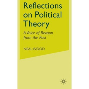 Reflections on Political Theory - by  N Wood (Hardcover) - 1 of 1