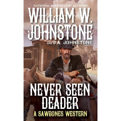 Never Seen Deader - (Sawbones) by  William W Johnstone & J A Johnstone (Paperback)