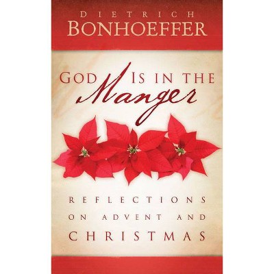 God Is in the Manger - by  Dietrich Bonhoeffer (Paperback)