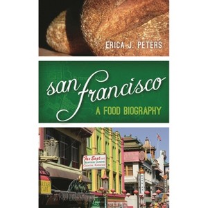 San Francisco - (Big City Food Biographies) by  Erica J Peters (Hardcover) - 1 of 1