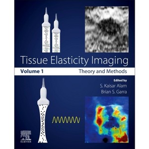 Tissue Elasticity Imaging - by  S Kaisar Alam & Brian S Garra (Paperback) - 1 of 1