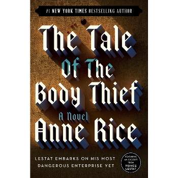 The Tale of the Body Thief - (Vampire Chronicles) by  Anne Rice (Paperback)