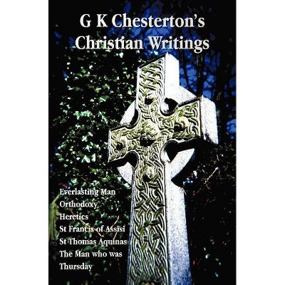 G K Chesterton's Christian Writings (Unabridged) - (Hardcover)