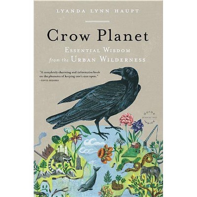 Crow Planet - by  Lyanda Lynn Haupt (Paperback)