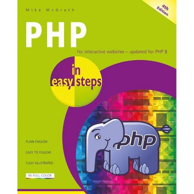 PHP in Easy Steps - (In Easy Steps) 4th Edition by  Mike McGrath (Paperback)