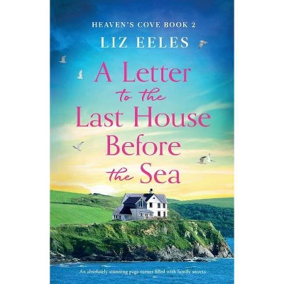 A Letter to the Last House Before the Sea - (Heaven's Cove) by  Liz Eeles (Paperback)