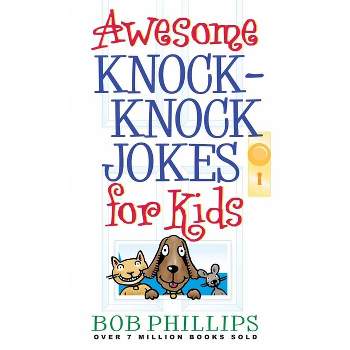 Awesome Knock-Knock Jokes for Kids - by  Bob Phillips (Paperback)