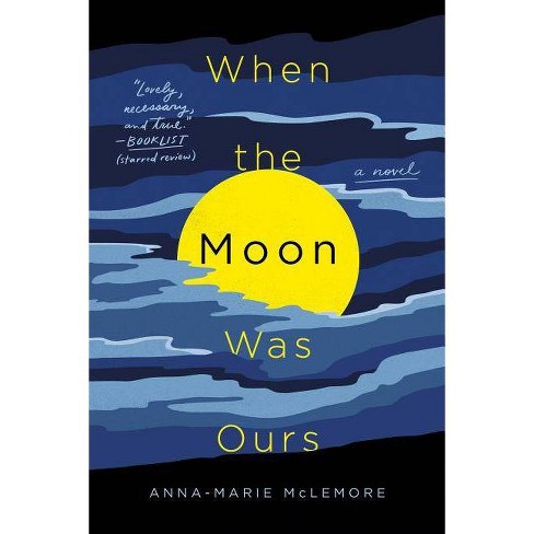 When The Moon Was Ours By Anna Marie Mclemore