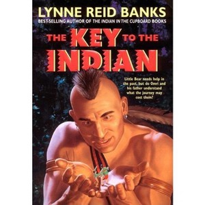 The Key to the Indian - (Indian in the Cupboard) by  Lynne Reid Banks (Paperback) - 1 of 1