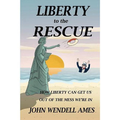 Liberty to the Rescue - by  John Wendell Ames (Paperback)
