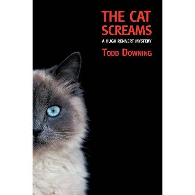 The Cat Screams (a Hugh Rennert Mystery) - by  Todd Downing (Paperback)