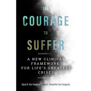The Courage to Suffer - (Spirituality and Mental Health) by  Daryl R Van Tongeren & Sara A Showalter Van Tongeren (Paperback) - 1 of 1