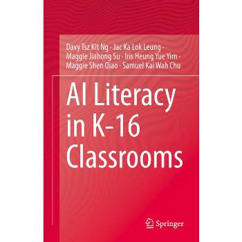 AI Literacy in K-16 Classrooms - (Hardcover)