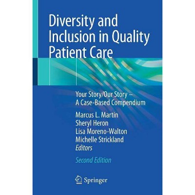 Diversity and Inclusion in Quality Patient Care - 2nd Edition by  Marcus L Martin & Sheryl Heron & Lisa Moreno-Walton & Michelle Strickland