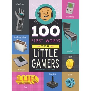 100 First Words for Little Gamers - by  Carlos Mireles-Guerrero (Board Book) - 1 of 1