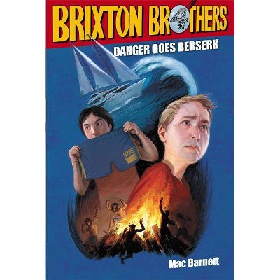 Danger Goes Berserk, 4 - (Brixton Brothers) by  Mac Barnett (Paperback)