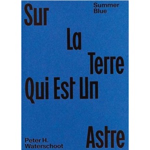 Summer Blue - Sur La Terre Qui Est Un Astre - by  Peter H Waterschoot (Paperback) - 1 of 1