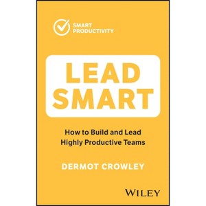 Lead Smart - by  Dermot Crowley (Paperback) - 1 of 1