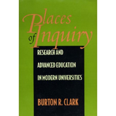 Places of Inquiry - by  Burton R Clark (Hardcover)