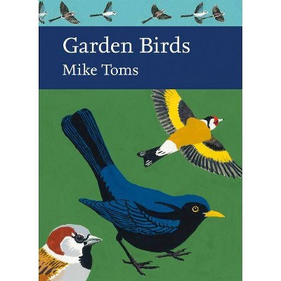 Garden Birds (Collins New Naturalist Library, Book 140) - by  Mike Toms (Hardcover)