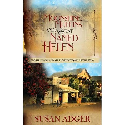 Moonshine, Muffins, and a Boat Named Helen - (Toad Springs) by  Susan Adger (Paperback)