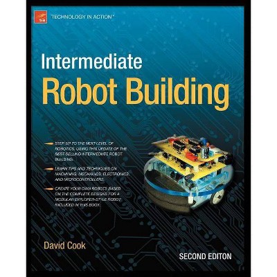 Intermediate Robot Building - (Technology in Action) 2nd Edition by  David Cook (Paperback)