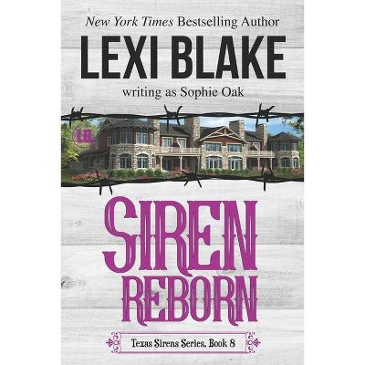 Siren Reborn - (Texas Sirens) by  Sophie Oak & Lexi Blake (Paperback)