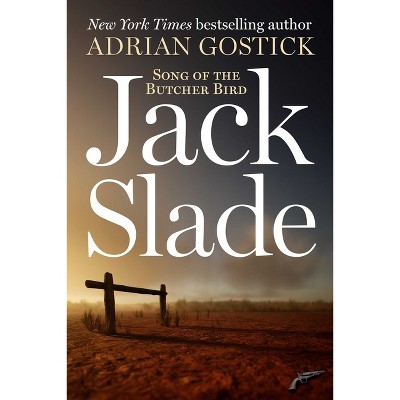 Jack Slade - by  Adrian Gostick (Hardcover)
