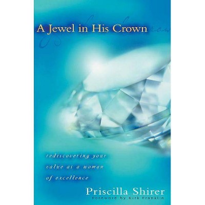 A Jewel in His Crown - by  Priscilla Shirer (Paperback)