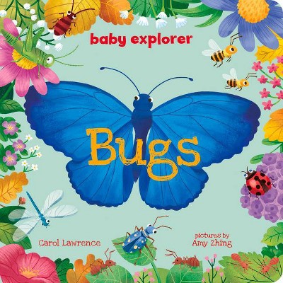 Bugs - (Baby Explorer) by  Carol Lawrence (Board Book)