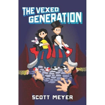 The Vexed Generation - (Magic 2.0) by  Scott Meyer (Paperback)