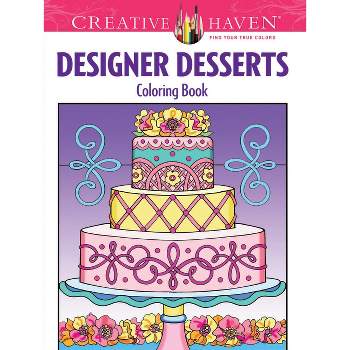 Creative Haven Designer Desserts Coloring Book - (Adult Coloring Books: Food & Drink) by  Eileen Rudisill Miller (Paperback)