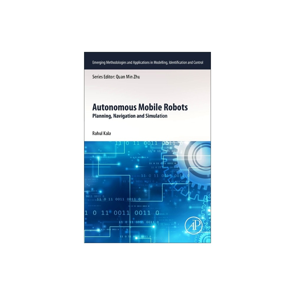 Autonomous Mobile Robots - (Emerging Methodologies and Applications in Modelling, Identi) by Rahul Kala (Paperback)