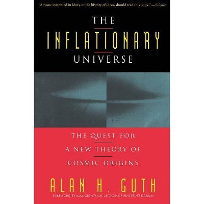 The Inflationary Universe - by  Alan Guth (Paperback)