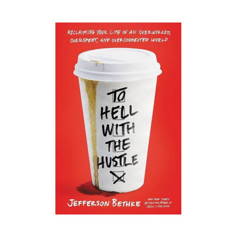 To Hell with the Hustle - by Jefferson Bethke (Paperback), 1 of 2