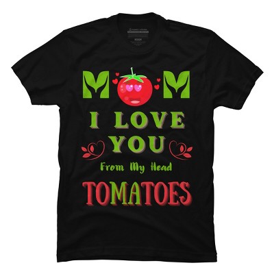 Men's Design By Humans Mom I Love You From My Head Tomatoes By Wortex T-Shirt