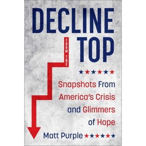 Decline from the Top - by  Matt Purple (Hardcover) - 1 of 1