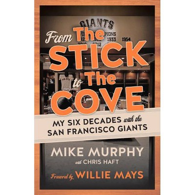 From the Stick to the Cove - by  Mike Murphy & Chris Haft (Paperback)