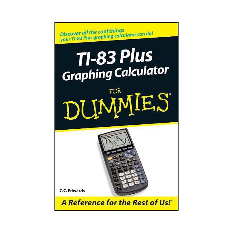 TI-83 Plus Graphing Calculator for Dummies - (For Dummies) by  C C Edwards (Paperback), 1 of 2