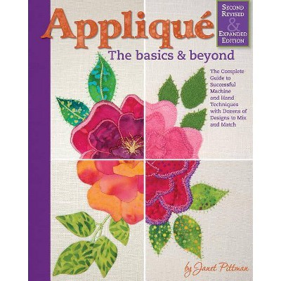 Applique: The Basics & Beyond, Second Revised & Expanded Edition - 2nd Edition by  Janet Pittman (Hardcover)