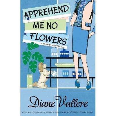 Apprehend Me No Flowers - (Madison Night Mystery) by  Diane Vallere (Paperback)