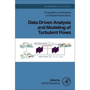Data Driven Analysis and Modeling of Turbulent Flows - (Computation and Analysis of Turbulent Flows) by  Karthik Duraisamy (Paperback) - 1 of 1