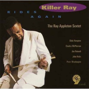 Ray Appleton Sextet - Killer Ray Rides Again (CD) - 1 of 1
