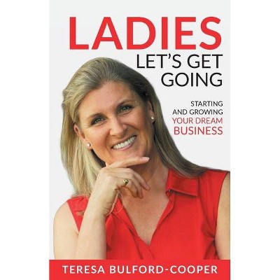 Ladies, Let's Get Going - by  Teresa Bulford-Cooper (Paperback)