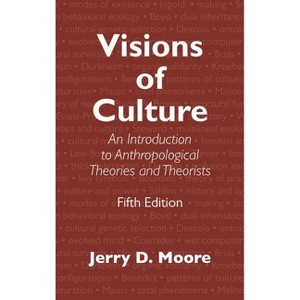 Visions of Culture - 5th Edition by  Jerry D Moore (Paperback) - 1 of 1