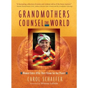 Grandmothers Counsel the World - by  Carol Schaefer (Paperback) - 1 of 1