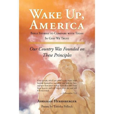 Wake Up America - by  Abraham Hershberger (Paperback)