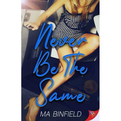 Never Be the Same - by  Ma Binfield (Paperback)