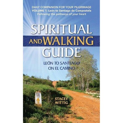 Spiritual and Walking Guide - (Spiritual and Walking Guides) by  Stacey Wittig (Paperback)